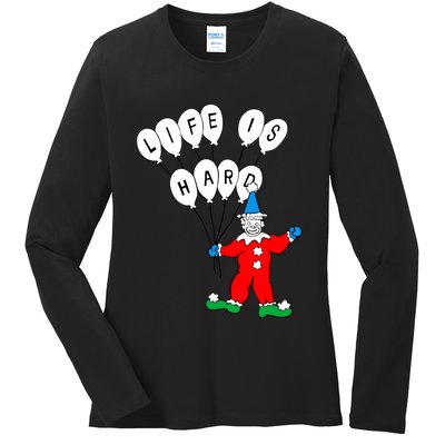 Clown Life Is Hard Ladies Long Sleeve Shirt