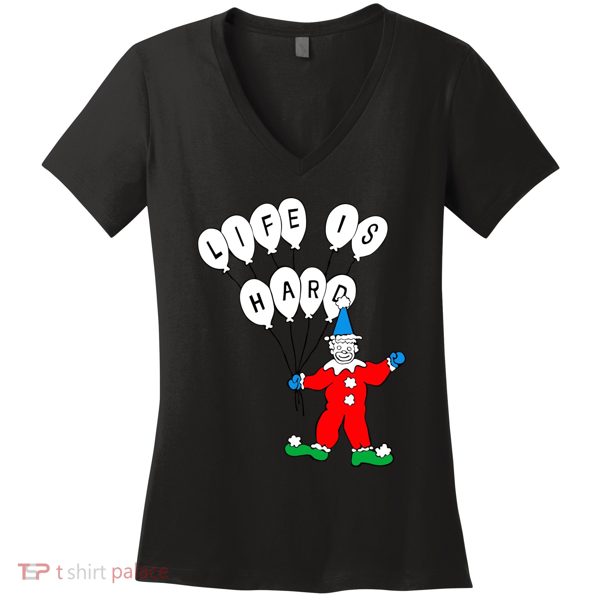 Clown Life Is Hard Women's V-Neck T-Shirt