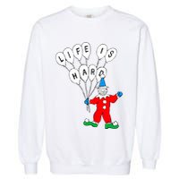 Clown Life Is Hard Garment-Dyed Sweatshirt