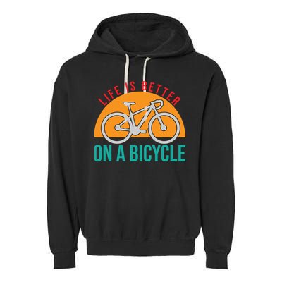 Cycling Life Is Better On A Bicycle Gift Garment-Dyed Fleece Hoodie