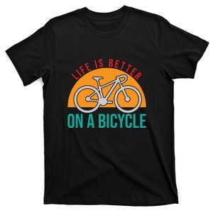 Cycling Life Is Better On A Bicycle Gift T-Shirt