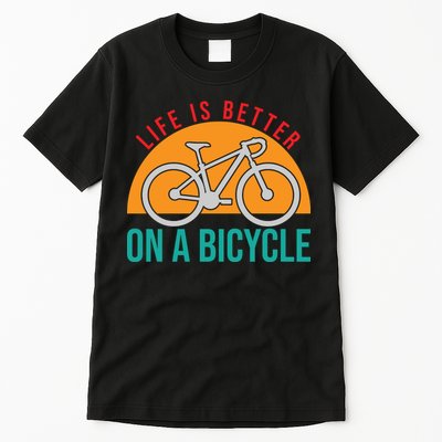 Cycling Life Is Better On A Bicycle Gift Tall T-Shirt