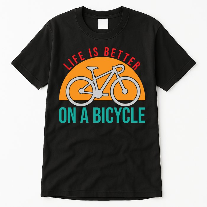 Cycling Life Is Better On A Bicycle Gift Tall T-Shirt