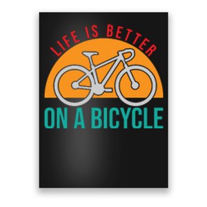 Cycling Life Is Better On A Bicycle Gift Poster