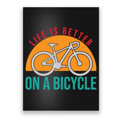 Cycling Life Is Better On A Bicycle Gift Poster