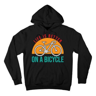 Cycling Life Is Better On A Bicycle Gift Tall Hoodie