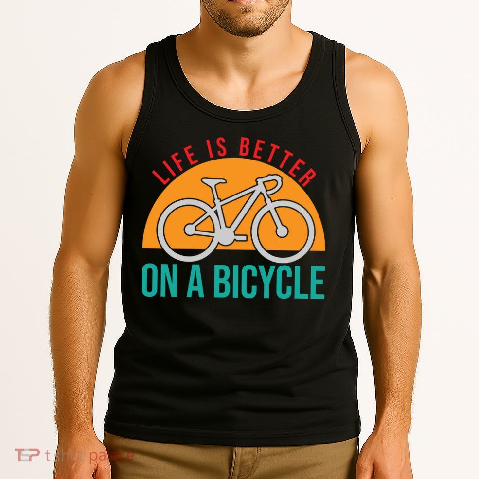 Cycling Life Is Better On A Bicycle Gift Tank Top