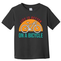 Cycling Life Is Better On A Bicycle Gift Toddler T-Shirt