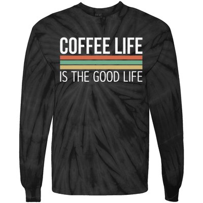 Coffee Life Is The Good Life Tie-Dye Long Sleeve Shirt