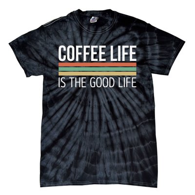 Coffee Life Is The Good Life Tie-Dye T-Shirt