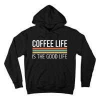 Coffee Life Is The Good Life Tall Hoodie