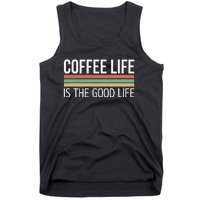 Coffee Life Is The Good Life Tank Top