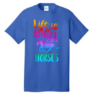 Cute Life Is Better With Horses Horseback Riding Gift Tall T-Shirt