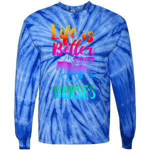 Cute Life Is Better With Horses Horseback Riding Gift Tie-Dye Long Sleeve Shirt