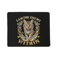 Cat Lovers I Am The Enemy Within Funny I Am The Enemy Within Mousepad