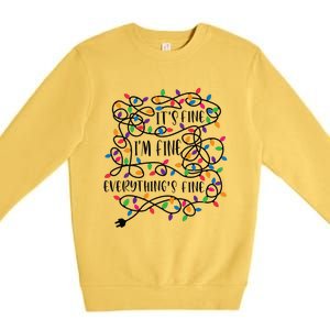 Christmas Lights Im Fine Everything Is Fine Ugly Christmas Premium Crewneck Sweatshirt