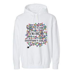 Christmas Lights Im Fine Everything Is Fine Ugly Christmas Garment-Dyed Fleece Hoodie