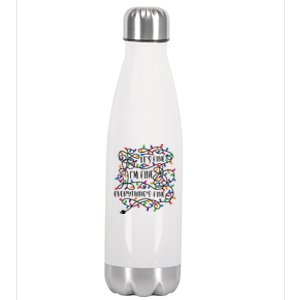 Christmas Lights Im Fine Everything Is Fine Ugly Christmas Stainless Steel Insulated Water Bottle