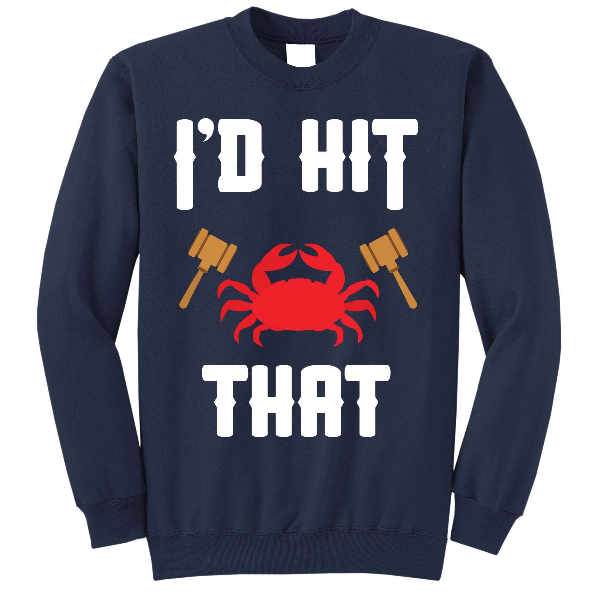 Crab Lovers I'd Hit That Funny Maryland Seafood Fan Sweatshirt