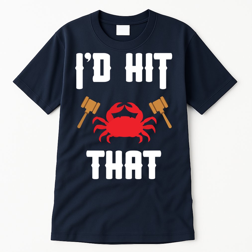 Crab Lovers I'd Hit That Funny Maryland Seafood Fan Tall T-Shirt
