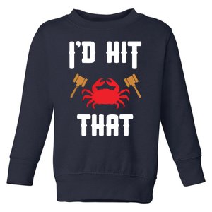 Crab Lovers I'd Hit That Funny Maryland Seafood Fan Toddler Sweatshirt