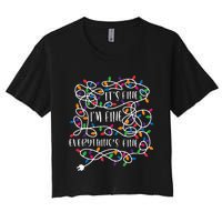 Christmas Lights IM Fine Everything Is Fine Ugly Christmas Women's Crop Top Tee