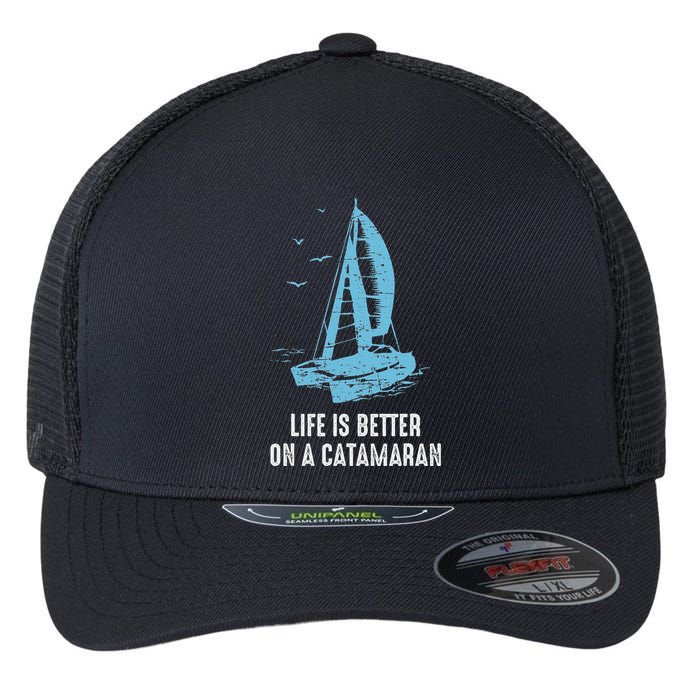 Catamaran Life Is Better Catamaran Sailing Trapeze Sailor Flexfit Unipanel Trucker Cap