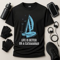 Catamaran Life Is Better Catamaran Sailing Trapeze Sailor Performance Shirt