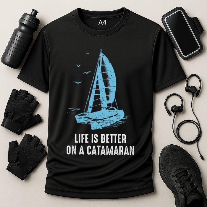 Catamaran Life Is Better Catamaran Sailing Trapeze Sailor Performance Shirt