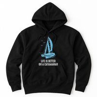 Catamaran Life Is Better Catamaran Sailing Trapeze Sailor Hoodie