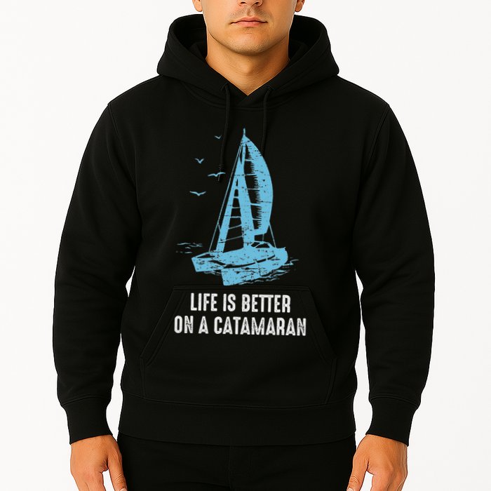 Catamaran Life Is Better Catamaran Sailing Trapeze Sailor Hoodie