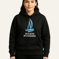 Catamaran Life Is Better Catamaran Sailing Trapeze Sailor Hoodie