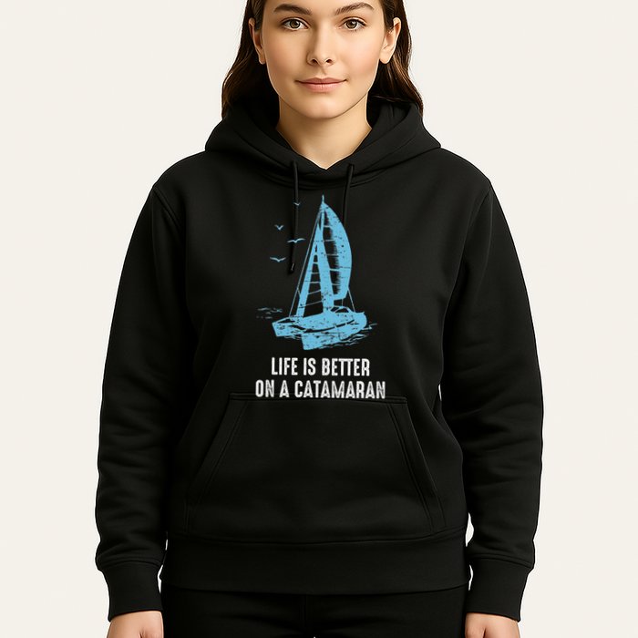 Catamaran Life Is Better Catamaran Sailing Trapeze Sailor Hoodie