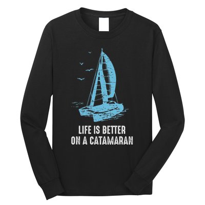Catamaran Life Is Better Catamaran Sailing Trapeze Sailor Long Sleeve Shirt
