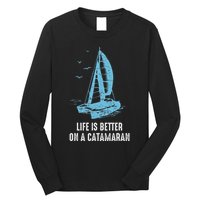 Catamaran Life Is Better Catamaran Sailing Trapeze Sailor Long Sleeve Shirt