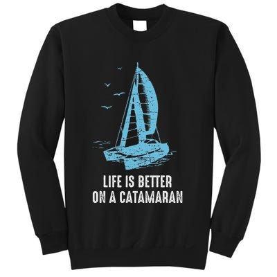 Catamaran Life Is Better Catamaran Sailing Trapeze Sailor Sweatshirt