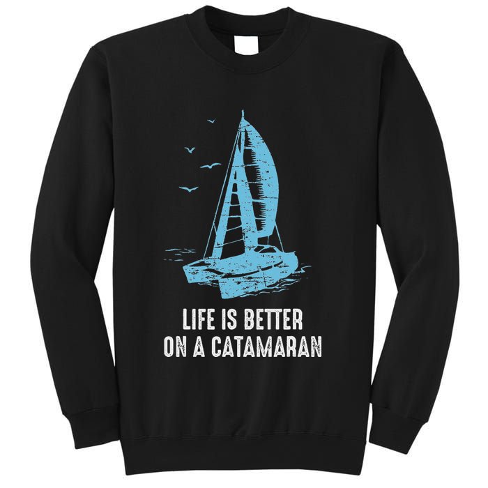 Catamaran Life Is Better Catamaran Sailing Trapeze Sailor Sweatshirt