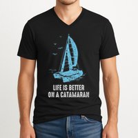 Catamaran Life Is Better Catamaran Sailing Trapeze Sailor V-Neck T-Shirt