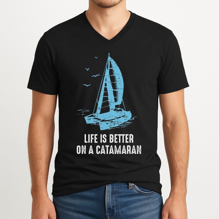 Catamaran Life Is Better Catamaran Sailing Trapeze Sailor V-Neck T-Shirt