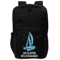 Catamaran Life Is Better Catamaran Sailing Trapeze Sailor Impact Tech Backpack
