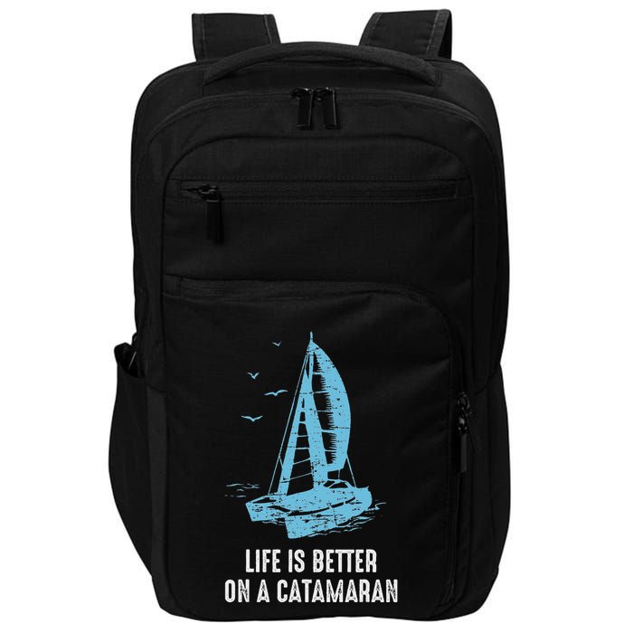 Catamaran Life Is Better Catamaran Sailing Trapeze Sailor Impact Tech Backpack