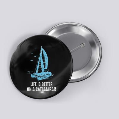 Catamaran Life Is Better Catamaran Sailing Trapeze Sailor Button