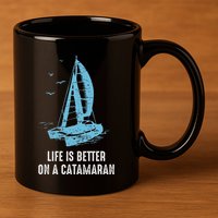 Catamaran Life Is Better Catamaran Sailing Trapeze Sailor 11oz C Handle Ceramic Mug