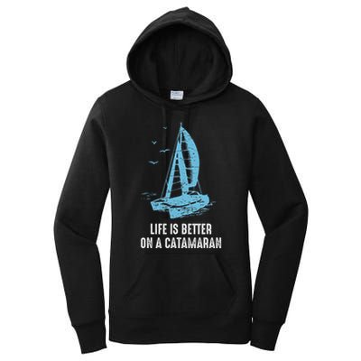 Catamaran Life Is Better Catamaran Sailing Trapeze Sailor Women's Pullover Hoodie