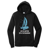 Catamaran Life Is Better Catamaran Sailing Trapeze Sailor Women's Pullover Hoodie