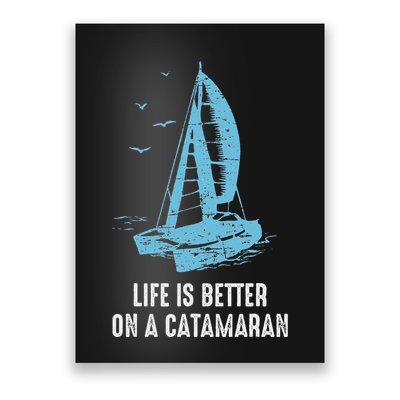 Catamaran Life Is Better Catamaran Sailing Trapeze Sailor Poster