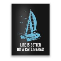 Catamaran Life Is Better Catamaran Sailing Trapeze Sailor Poster