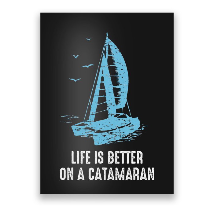 Catamaran Life Is Better Catamaran Sailing Trapeze Sailor Poster
