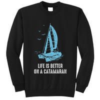 Catamaran Life Is Better Catamaran Sailing Trapeze Sailor Tall Sweatshirt