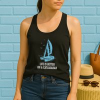 Catamaran Life Is Better Catamaran Sailing Trapeze Sailor Womens Tank Top